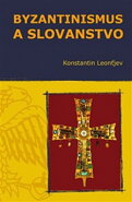 Slovanstvo a byzantinizmus
