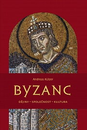 Byzanc. Dějiny – společnost – kultura