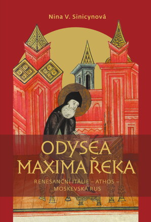 Odysea Maxima Řeka. Renesanční Itálie – Athos – Moskevská Rus